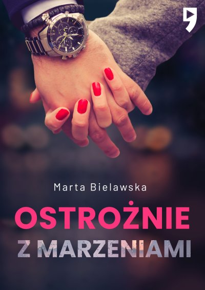 Marta Bielawska Ostrożnie z marzeniami